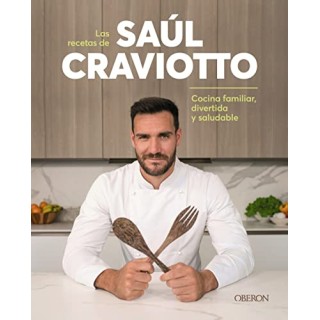 Las recetas de Saúl Craviotto. Cocina familiar, divertida y saludable